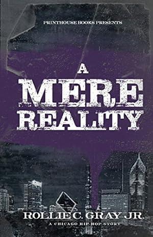 Image du vendeur pour A Mere Reality: A Chicago Hip-Hop Story by Gray, Jr Rollie C [Paperback ] mis en vente par booksXpress