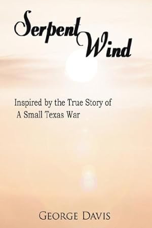 Immagine del venditore per Serpent Wind: Inspired by the True Story of A Small Texas War [Hardcover ] venduto da booksXpress