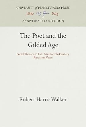 Seller image for The Poet and the Gilded Age: Social Themes in Late Nineteenth-Century American Verse by Walker, Robert Harris [Hardcover ] for sale by booksXpress
