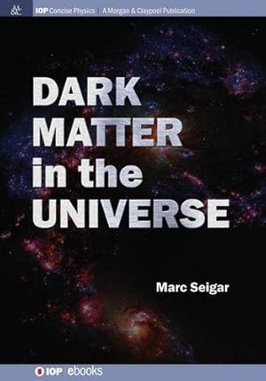 Immagine del venditore per Dark Matter in the Universe (IOP Concise Physics) [Soft Cover ] venduto da booksXpress