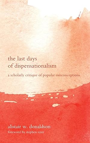 Seller image for The Last Days of Dispensationalism [Hardcover ] for sale by booksXpress