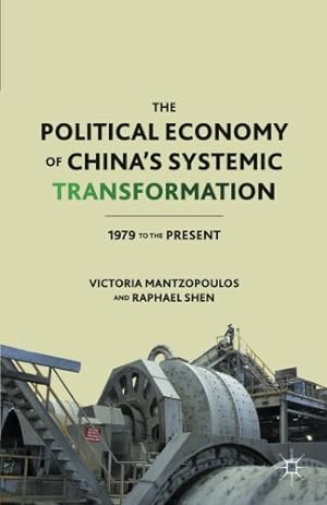 Immagine del venditore per The Political Economy of Chinas Systemic Transformation: 1979 to the Present by Mantzopoulos, V., Shen, R. [Paperback ] venduto da booksXpress