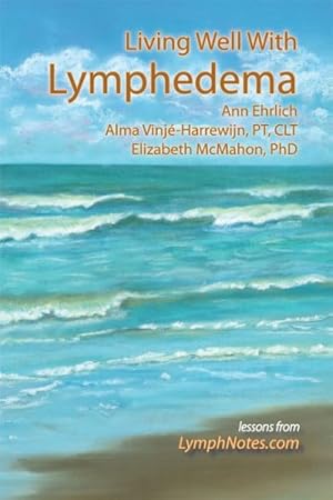 Seller image for Living Well with Lymphedema by Ann B. Ehrlich, Alma Vinje-Harrewijn, Elizabeth J. McMahon [Hardcover ] for sale by booksXpress