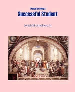 Seller image for Manual on Being a Successful Student by Strayhorn, Joseph Mallory [Paperback ] for sale by booksXpress