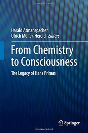 Image du vendeur pour From Chemistry to Consciousness: The Legacy of Hans Primas [Hardcover ] mis en vente par booksXpress