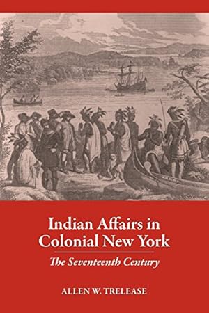 Seller image for Indian Affairs in Colonial New York: The Seventeenth Century by Trelease, Allen W. [Paperback ] for sale by booksXpress