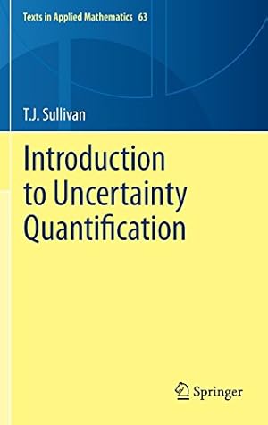 Bild des Verkufers fr Introduction to Uncertainty Quantification (Texts in Applied Mathematics) by Sullivan, T.J. [Hardcover ] zum Verkauf von booksXpress