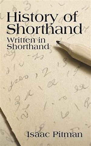 Imagen del vendedor de A History of Shorthand, Written in Shorthand a la venta por GreatBookPrices