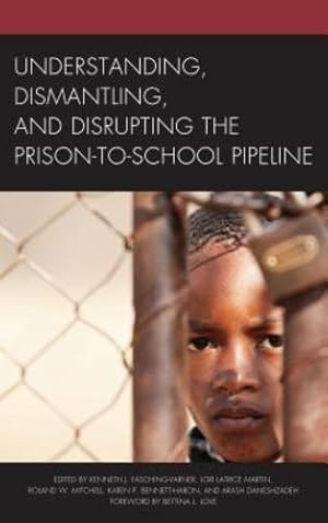 Seller image for Understanding, Dismantling, and Disrupting the Prison-to-School Pipeline by Fasching-Varner [Paperback ] for sale by booksXpress