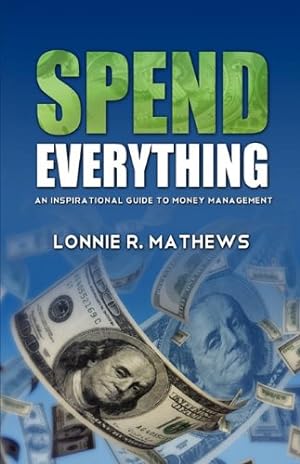 Bild des Verkufers fr Spend Everything by Mathews, Lonnie R [Paperback ] zum Verkauf von booksXpress