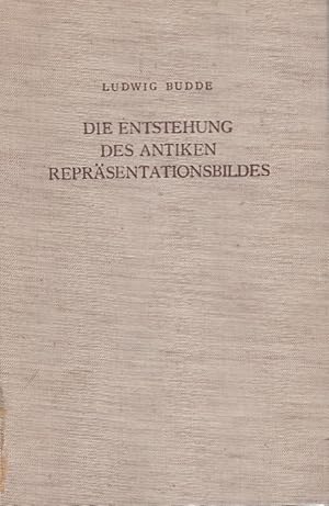 Die Entstehung des antiken Repräsentationsbildes / Ludwig Budde