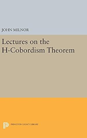 Immagine del venditore per Lectures on the H-Cobordism Theorem (Princeton Legacy Library) by Milnor, John [Hardcover ] venduto da booksXpress