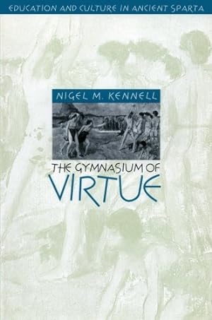 Seller image for The Gymnasium of Virtue: Education and Culture in Ancient Sparta (Studies in the History of Greece and Rome) by Kennell, Nigel M. [Paperback ] for sale by booksXpress