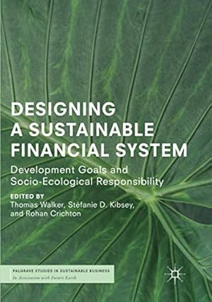 Imagen del vendedor de Designing a Sustainable Financial System: Development Goals and Socio-Ecological Responsibility (Palgrave Studies in Sustainable Business In Association with Future Earth) [Paperback ] a la venta por booksXpress