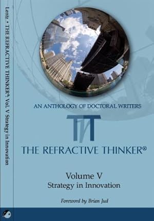 Bild des Verkufers fr The Refractive Thinker: Vol. V: Strategy in Innovation (Refractive Thinker: An Anthology of Higher Learning) by Dr. Elmer B. Hall, Dr. Edgar Jordan, Dr. Lois D. Wiley Anderson, Dr. Olivia Herriford, Dr. Sheila Embry, Dr. Jane Dennehy, Dr. Joseph W. T. Pugh, Dr. Beverly D. Carter, Dr. Beverly Hernandez, Dr. Denise Thomas, Dr. Cheryl A. Lentz [Paperback ] zum Verkauf von booksXpress