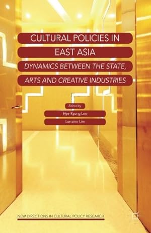 Image du vendeur pour Cultural Policies in East Asia: Dynamics between the State, Arts and Creative Industries (New Directions in Cultural Policy Research) [Paperback ] mis en vente par booksXpress