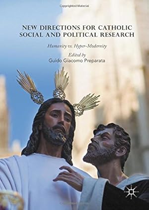 Imagen del vendedor de New Directions for Catholic Social and Political Research: Humanity vs. Hyper-Modernity [Hardcover ] a la venta por booksXpress