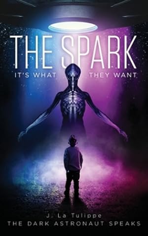 Image du vendeur pour The Spark: It's What They Want by Astronaut, The Dark [Hardcover ] mis en vente par booksXpress