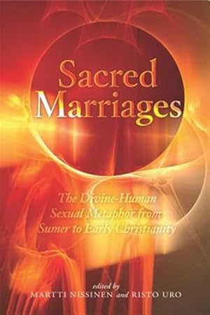 Seller image for Sacred Marriages : The Divinehuman Sexual Metaphor from Sumer to Early Christianity for sale by GreatBookPrices