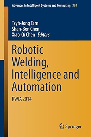 Image du vendeur pour Robotic Welding, Intelligence and Automation: RWIA2014 (Advances in Intelligent Systems and Computing) [Paperback ] mis en vente par booksXpress