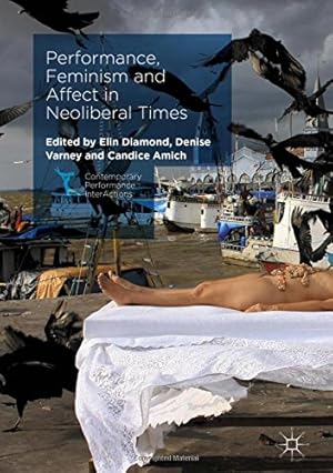 Bild des Verkufers fr Performance, Feminism and Affect in Neoliberal Times (Contemporary Performance InterActions) [Hardcover ] zum Verkauf von booksXpress