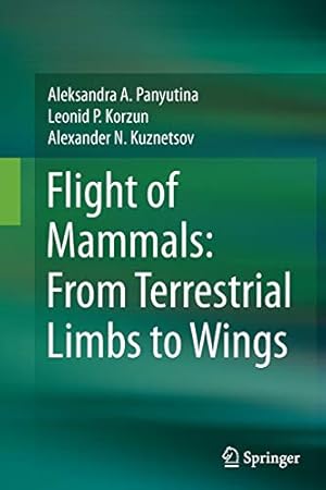 Image du vendeur pour Flight of Mammals: From Terrestrial Limbs to Wings by Panyutina, Aleksandra A. A. [Paperback ] mis en vente par booksXpress