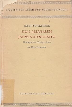 Sion-Jerusalem, Jahwes Königssitz ; Theologie der Heiligen Stadt im Alten Testament / Josef Schre...