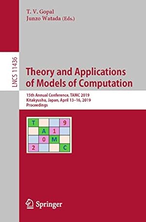 Seller image for Theory and Applications of Models of Computation: 15th Annual Conference, TAMC 2019, Kitakyushu, Japan, April 13â  16, 2019, Proceedings (Lecture Notes in Computer Science) [Soft Cover ] for sale by booksXpress