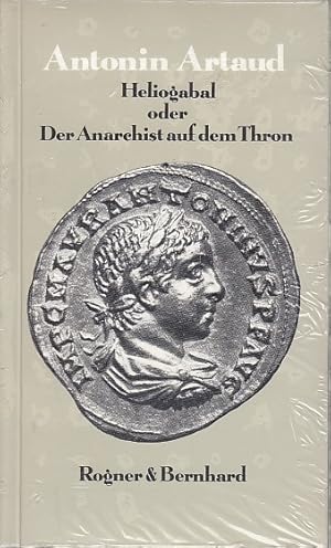 Heliogabal oder der Anarchist auf dem Thron / Antonin Artaud. Aus dem Franz. von Brigitte Weidmann