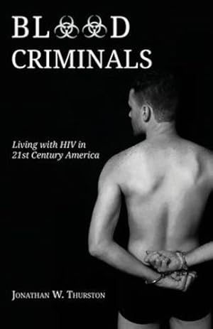 Seller image for Blood Criminals: Living with HIV in 21st Century America [Soft Cover ] for sale by booksXpress