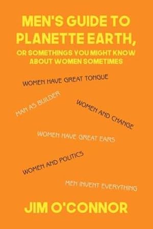 Seller image for Men's Guide to Planette Earth, or Somethings You Might Know About Women Sometimes [Soft Cover ] for sale by booksXpress