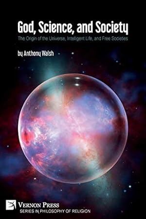 Seller image for God, Science, and Society: The Origin of the Universe, Intelligent Life, and Free Societies (Philosophy of Religion) [Soft Cover ] for sale by booksXpress