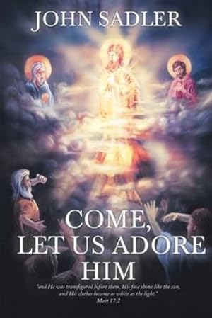Seller image for Come, Let Us Adore Him by Sadler, John [Paperback ] for sale by booksXpress