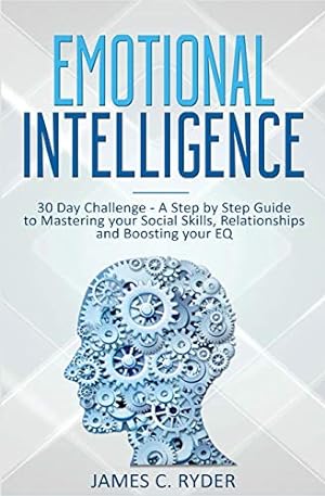 Immagine del venditore per Emotional Intelligence: 30 Day Challenge - a Step by Step Guide to Mastering Your Social Skills, Relationships and Boost Your EQ [Soft Cover ] venduto da booksXpress