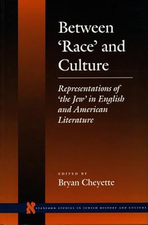 Bild des Verkufers fr Between Race and Culture: Representations of the Jew in English and American Literature (Stanford Studies in Jewish History and Culture) by Cheyette, Bryan [Hardcover ] zum Verkauf von booksXpress