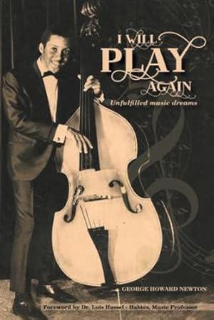 Seller image for I Will Play Again: Unfulfilled Music Dreams by Newton, George Howard [Paperback ] for sale by booksXpress