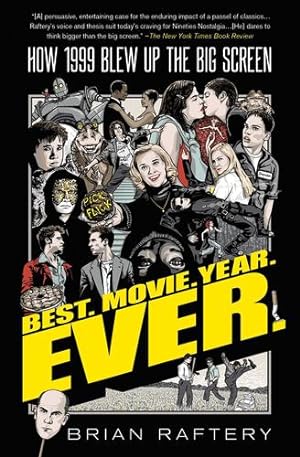 Seller image for Best. Movie. Year. Ever.: How 1999 Blew Up the Big Screen by Raftery, Brian [Paperback ] for sale by booksXpress