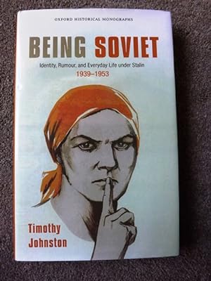 Bild des Verkufers fr Being Soviet Identity, Rumour, and Everyday Life under Stalin 1939-1953 (Oxford Historical Monographs) zum Verkauf von Lacey Books Ltd