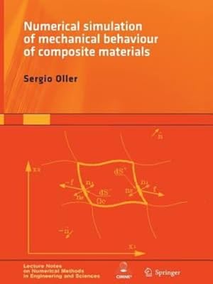 Imagen del vendedor de Numerical Simulation of Mechanical Behavior of Composite Materials (Lecture Notes on Numerical Methods in Engineering and Sciences) by Oller, Sergio [Paperback ] a la venta por booksXpress