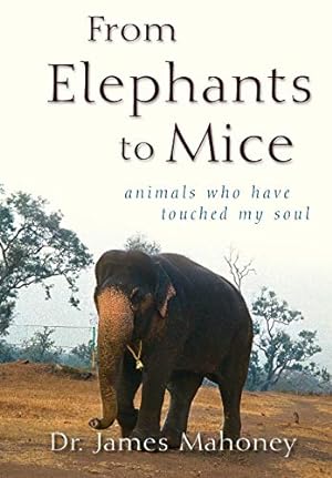 Bild des Verkufers fr From Elephants to Mice: Animals Who Have Touched My Soul [Soft Cover ] zum Verkauf von booksXpress