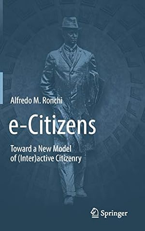 Bild des Verkufers fr e-Citizens: Toward a New Model of (Inter)active Citizenry by Ronchi, Alfredo M. [Hardcover ] zum Verkauf von booksXpress