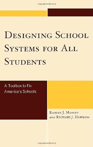 Seller image for Designing School Systems for All Students: A Toolbox to Fix America's Schools by Robert J. Manley, Richard J. Hawkins [Paperback ] for sale by booksXpress