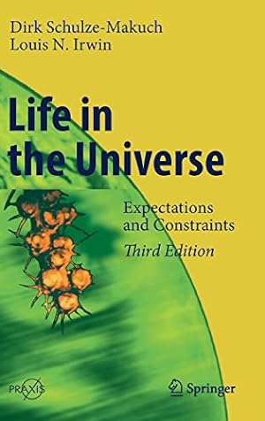 Seller image for Life in the Universe: Expectations and Constraints (Springer Praxis Books) by Schulze-Makuch, Dirk, Irwin, Louis N. [Hardcover ] for sale by booksXpress
