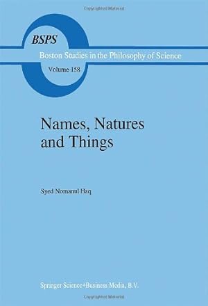 Imagen del vendedor de Names, Natures and Things: The Alchemist Jbir ibn Hayyn and his Kitb al-Ahjr (Book of Stones) (Boston Studies in the Philosophy and History of Science) by Haq, Syed Nomanul [Paperback ] a la venta por booksXpress