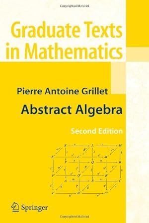 Seller image for Abstract Algebra (Graduate Texts in Mathematics) by Grillet, Pierre Antoine [Paperback ] for sale by booksXpress