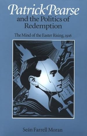 Seller image for Patrick Pearse and the Politics of Redemption: The Mind of the Easter Rising, 1916 by Sean Farrell Moran [Paperback ] for sale by booksXpress