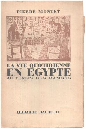 La vie quotidienne en egypte au temps de ramses