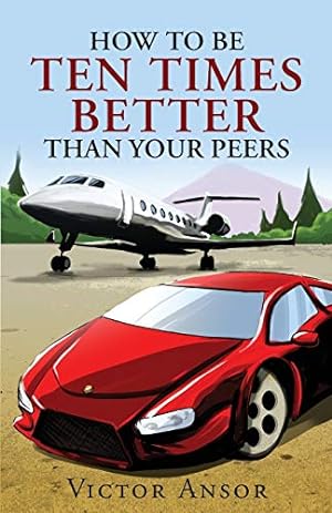 Bild des Verkufers fr How To Be Ten Times Better Than Your Peers [Soft Cover ] zum Verkauf von booksXpress