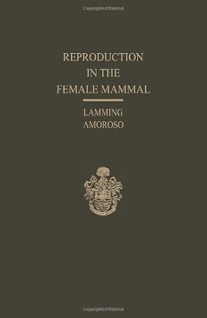 Imagen del vendedor de Reproduction in the Female Mammal: Proceedings of the Thirteenth Easter School in Agricultural Science, University of Nottingham, 1966 by Lamming, George Eric, Amoroso, Emmanuel C. [Paperback ] a la venta por booksXpress