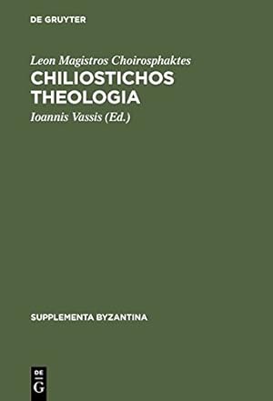 Immagine del venditore per Chiliostichos Theologia: Editio Princeps (Supplementa Byzantina) (Greek and German Edition) by Leon Magistros Choirosphaktes, Leo Magister Choerosphactes [Hardcover ] venduto da booksXpress